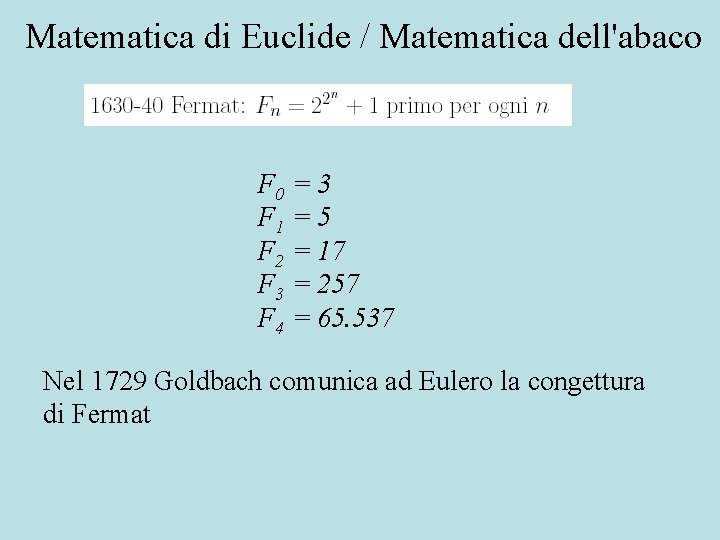 Matematica di Euclide / Matematica dell'abaco F 0 = 3 F 1 = 5