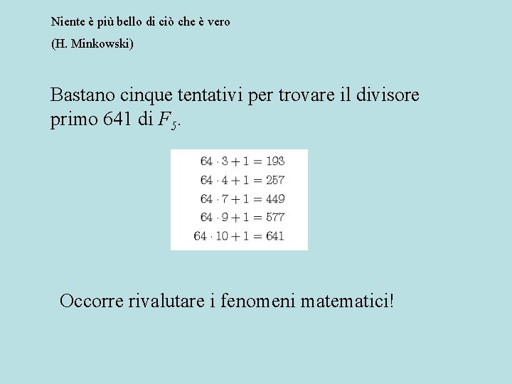 Niente è più bello di ciò che è vero (H. Minkowski) Bastano cinque tentativi