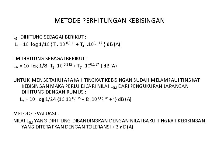 METODE PERHITUNGAN KEBISINGAN LS DIHITUNG SEBAGAI BERIKUT : LS = 10 log 1/16 {T