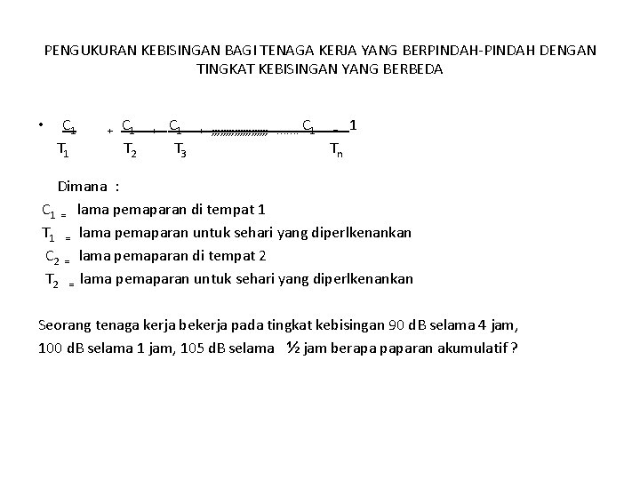 PENGUKURAN KEBISINGAN BAGI TENAGA KERJA YANG BERPINDAH-PINDAH DENGAN TINGKAT KEBISINGAN YANG BERBEDA • C