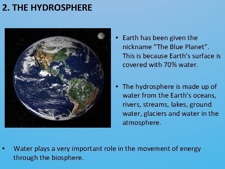 2. THE HYDROSPHERE • Earth has been given the nickname “The Blue Planet”. This