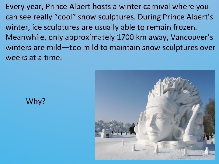 Every year, Prince Albert hosts a winter carnival where you can see really “cool”