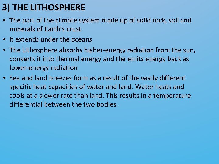 3) THE LITHOSPHERE • The part of the climate system made up of solid