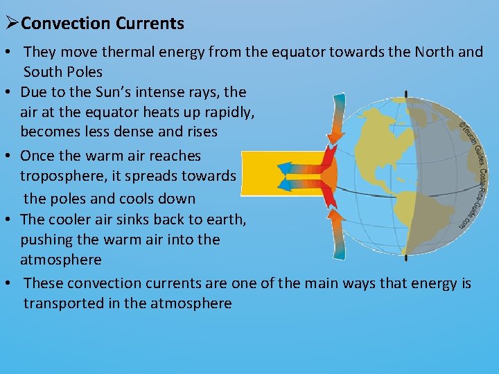 ØConvection Currents • They move thermal energy from the equator towards the North and