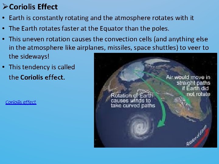 ØCoriolis Effect • Earth is constantly rotating and the atmosphere rotates with it •