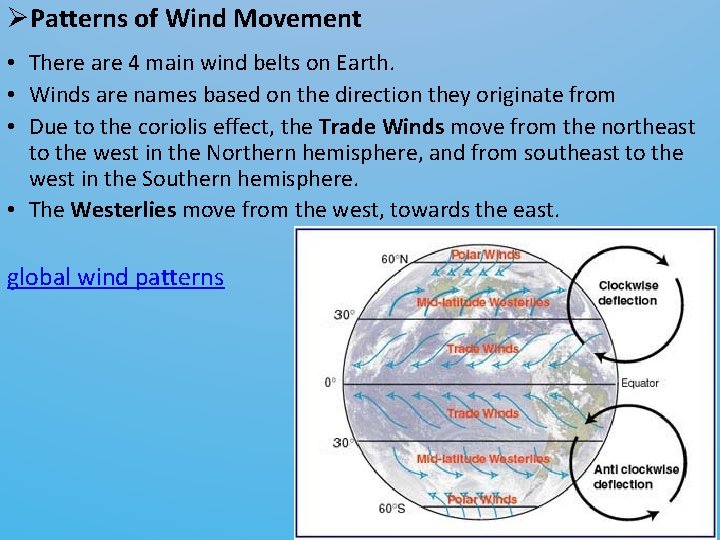ØPatterns of Wind Movement • There are 4 main wind belts on Earth. •