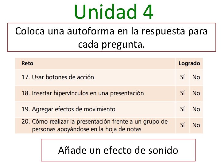 Unidad 4 Coloca una autoforma en la respuesta para cada pregunta. Añade un efecto