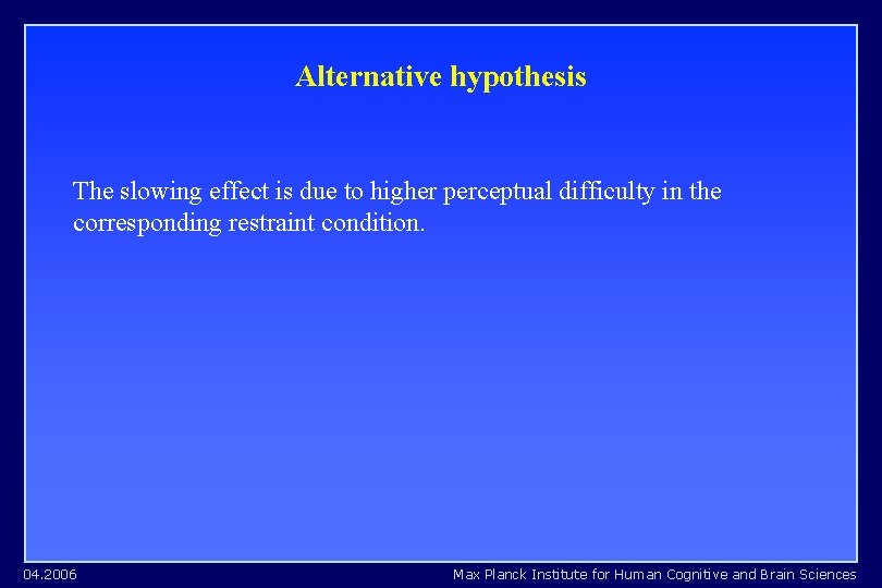 Alternative hypothesis The slowing effect is due to higher perceptual difficulty in the corresponding Alternative hypothesis The slowing effect is due to higher perceptual difficulty in the corresponding
