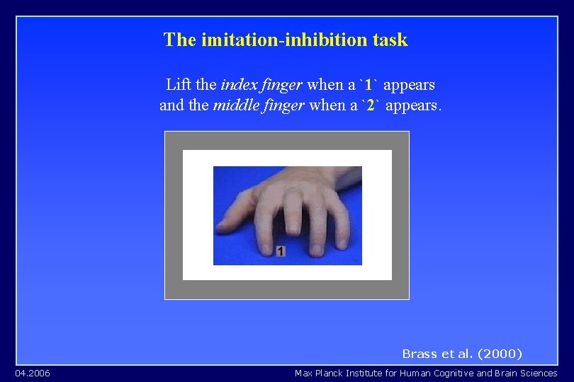 The imitation-inhibition task Lift the index finger when a `1` appears and the middle The imitation-inhibition task Lift the index finger when a `1` appears and the middle