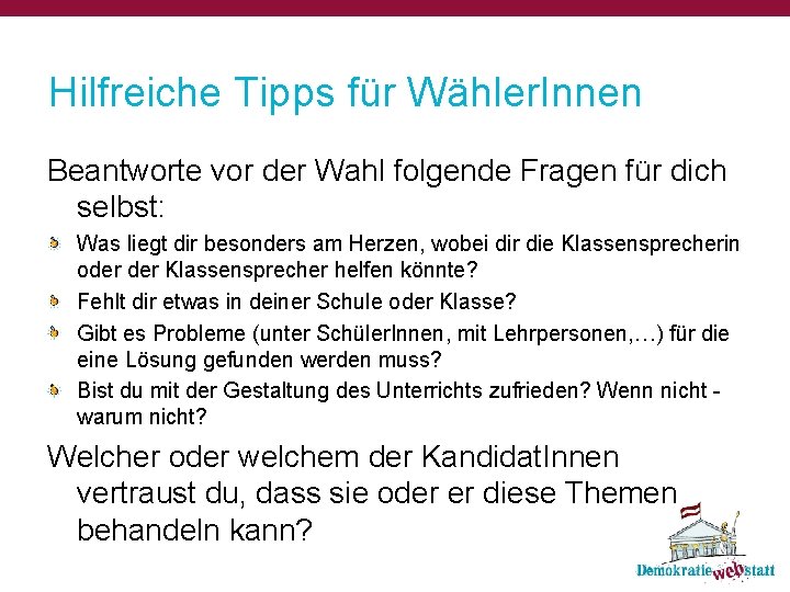 Hilfreiche Tipps für Wähler. Innen Beantworte vor der Wahl folgende Fragen für dich selbst: