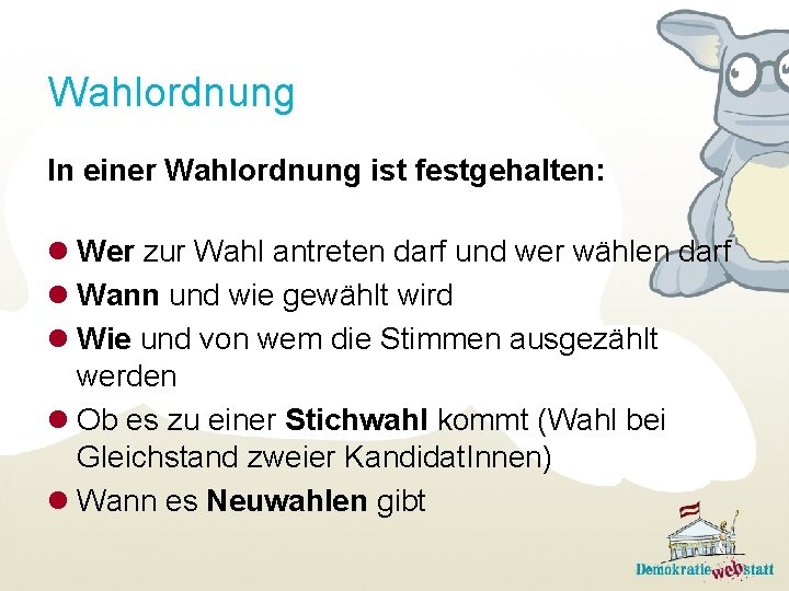 Wahlordnung In einer Wahlordnung ist festgehalten: l Wer zur Wahl antreten darf und wer