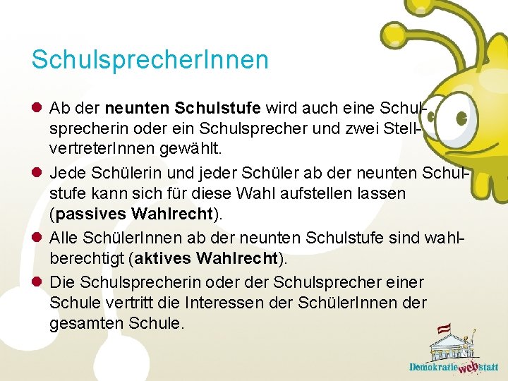 Schulsprecher. Innen l Ab der neunten Schulstufe wird auch eine Schulsprecherin oder ein Schulsprecher