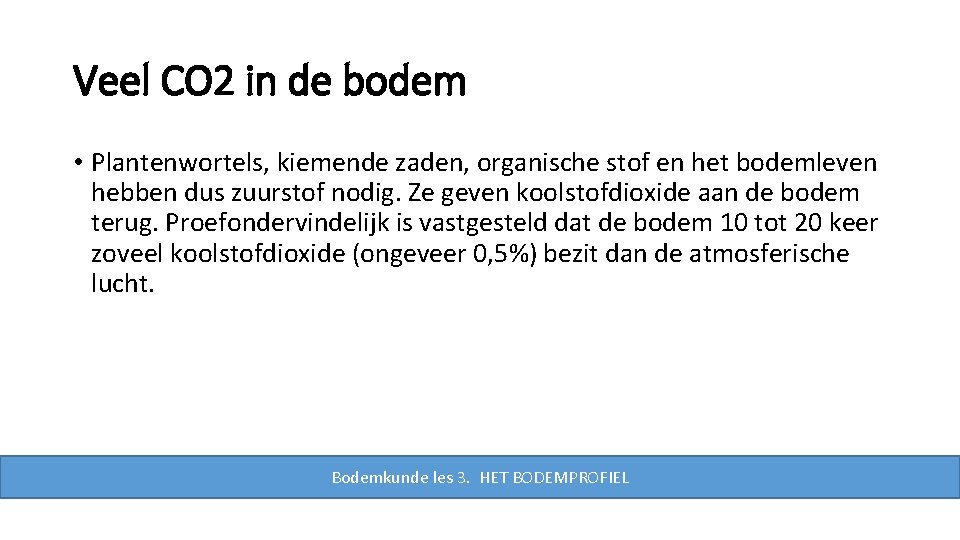 Veel CO 2 in de bodem • Plantenwortels, kiemende zaden, organische stof en het