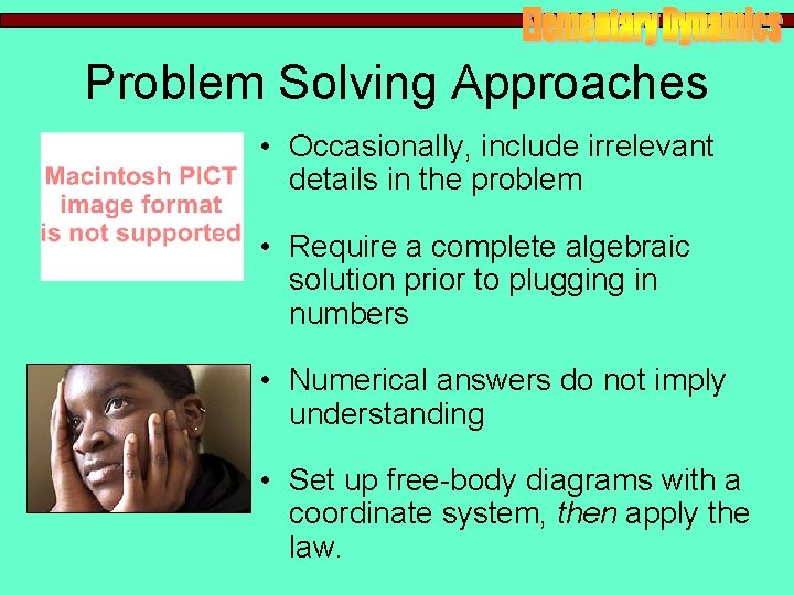 Problem Solving Approaches • Occasionally, include irrelevant details in the problem • Require a Problem Solving Approaches • Occasionally, include irrelevant details in the problem • Require a