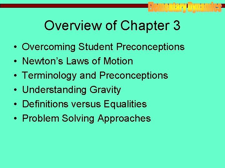 Overview of Chapter 3 • • • Overcoming Student Preconceptions Newton’s Laws of Motion Overview of Chapter 3 • • • Overcoming Student Preconceptions Newton’s Laws of Motion