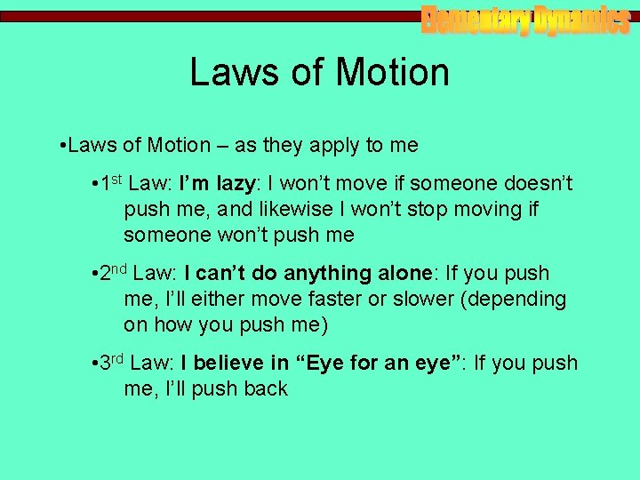 Laws of Motion • Laws of Motion – as they apply to me • Laws of Motion • Laws of Motion – as they apply to me •