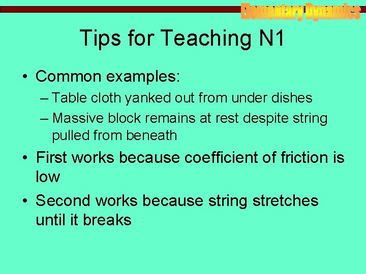 Tips for Teaching N 1 • Common examples: – Table cloth yanked out from Tips for Teaching N 1 • Common examples: – Table cloth yanked out from