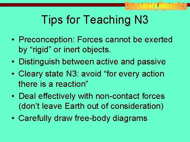 Tips for Teaching N 3 • Preconception: Forces cannot be exerted by “rigid” or Tips for Teaching N 3 • Preconception: Forces cannot be exerted by “rigid” or
