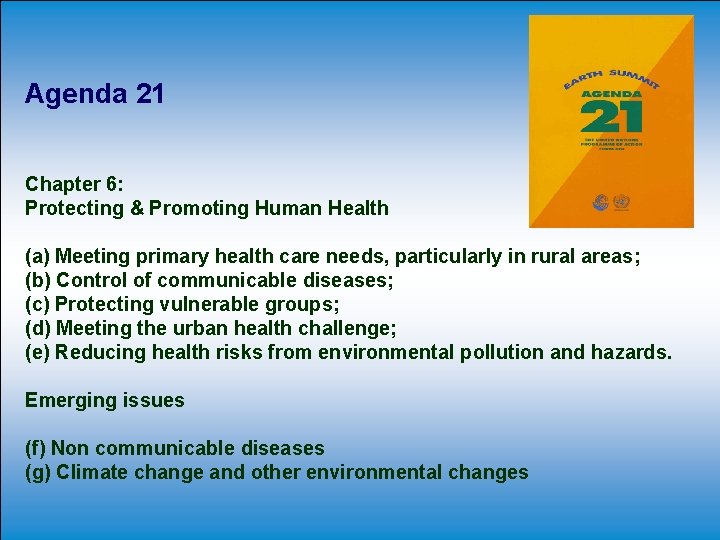 Agenda 21 Chapter 6: Protecting & Promoting Human Health (a) Meeting primary health care Agenda 21 Chapter 6: Protecting & Promoting Human Health (a) Meeting primary health care
