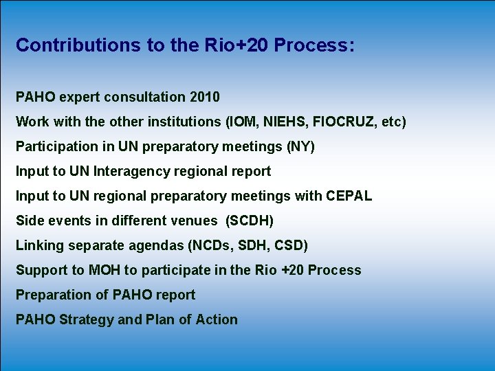 Contributions to the Rio+20 Process: PAHO expert consultation 2010 Work with the other institutions Contributions to the Rio+20 Process: PAHO expert consultation 2010 Work with the other institutions