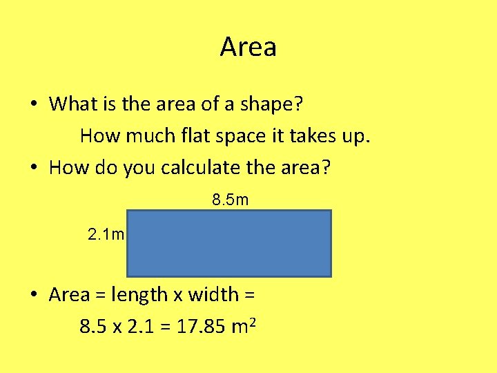 Area • What is the area of a shape? How much flat space it