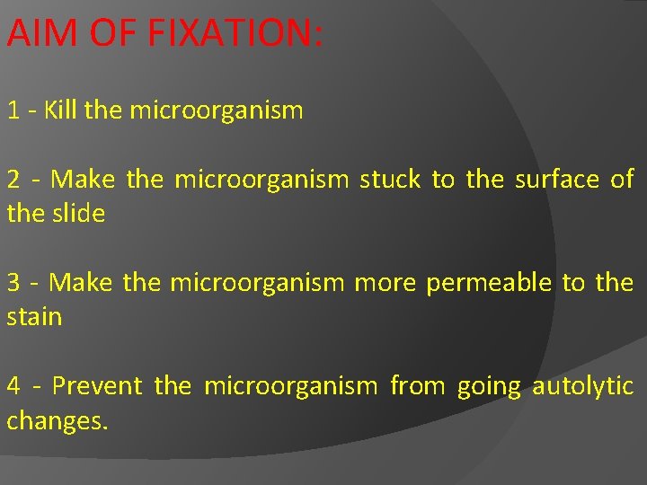 AIM OF FIXATION: 1 - Kill the microorganism 2 - Make the microorganism stuck