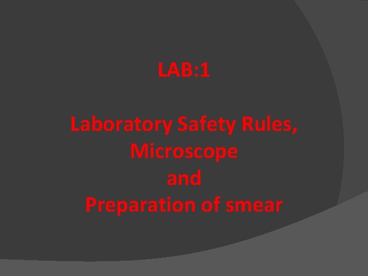 LAB: 1 Laboratory Safety Rules, Microscope and Preparation of smear 