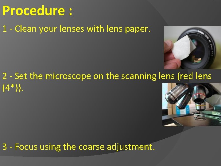 Procedure : 1 - Clean your lenses with lens paper. 2 - Set the