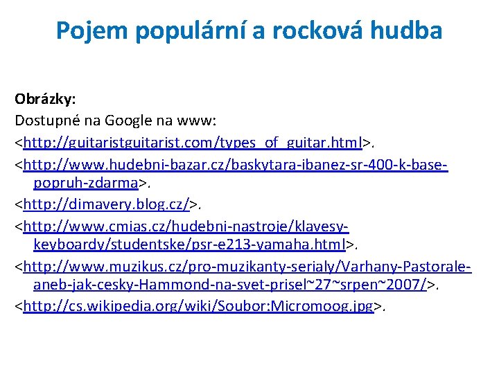 Pojem populární a rocková hudba Obrázky: Dostupné na Google na www: <http: //guitarist. com/types_of_guitar.