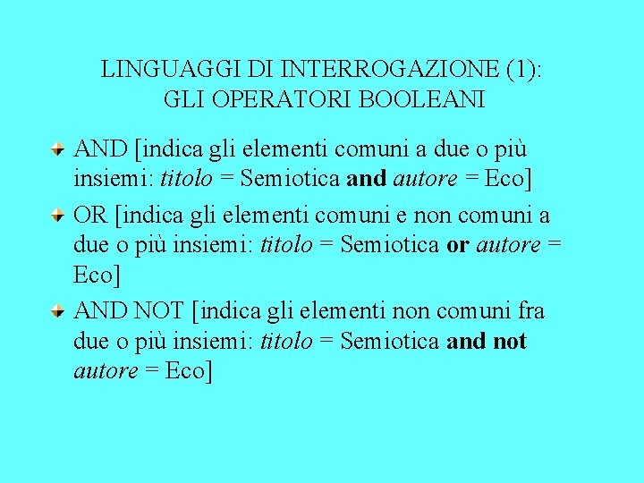 LINGUAGGI DI INTERROGAZIONE (1): GLI OPERATORI BOOLEANI AND [indica gli elementi comuni a due