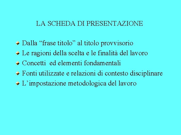 LA SCHEDA DI PRESENTAZIONE Dalla “frase titolo” al titolo provvisorio Le ragioni della scelta