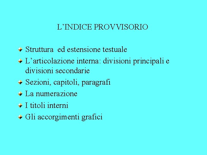 L’INDICE PROVVISORIO Struttura ed estensione testuale L’articolazione interna: divisioni principali e divisioni secondarie Sezioni,