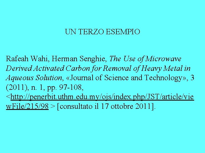 UN TERZO ESEMPIO Rafeah Wahi, Herman Senghie, The Use of Microwave Derived Activated Carbon