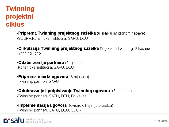 Twinning projektni ciklus • Priprema Twinning projektnog sažetka (u skladu sa planom nabave) -SDURF,