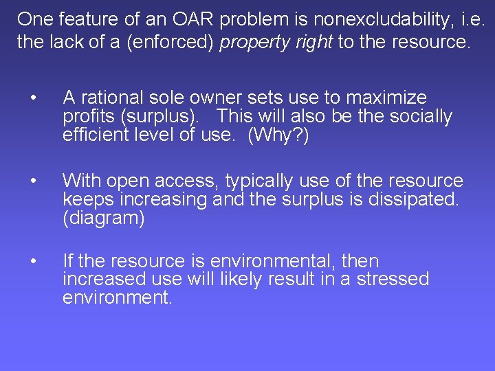 One feature of an OAR problem is nonexcludability, i. e. the lack of a