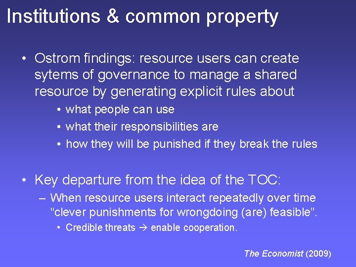 Institutions & common property • Ostrom findings: resource users can create sytems of governance