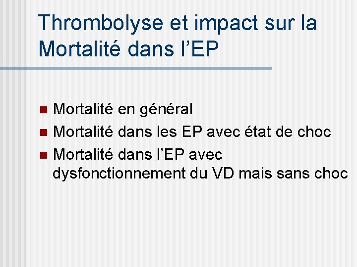 Thrombolyse et impact sur la Mortalité dans l’EP Mortalité en général n Mortalité dans