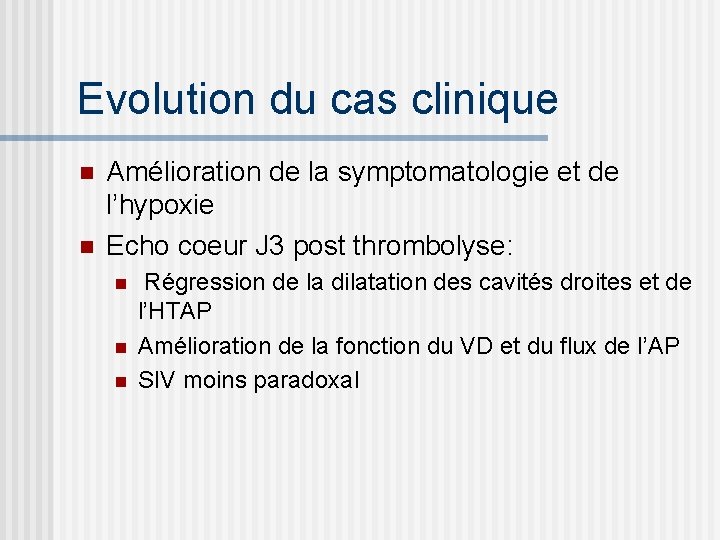 Evolution du cas clinique n n Amélioration de la symptomatologie et de l’hypoxie Echo