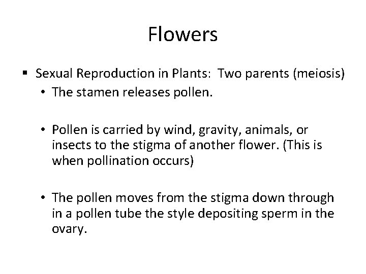 Flowers § Sexual Reproduction in Plants: Two parents (meiosis) • The stamen releases pollen.