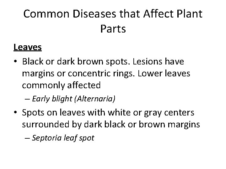 Common Diseases that Affect Plant Parts Leaves • Black or dark brown spots. Lesions