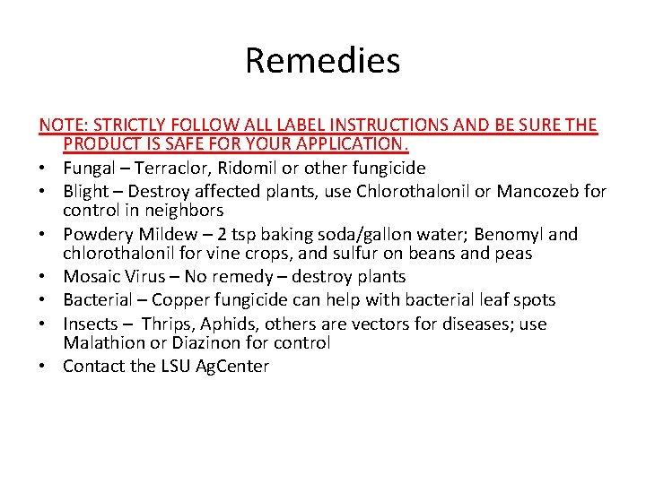 Remedies NOTE: STRICTLY FOLLOW ALL LABEL INSTRUCTIONS AND BE SURE THE PRODUCT IS SAFE