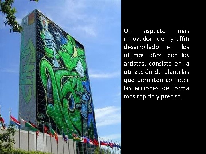 Un aspecto más innovador del graffiti desarrollado en los últimos años por los artistas, Un aspecto más innovador del graffiti desarrollado en los últimos años por los artistas,