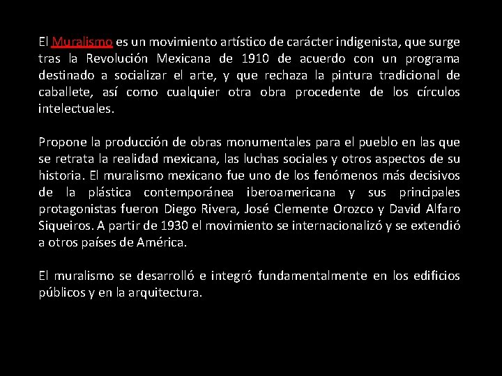 El Muralismo es un movimiento artístico de carácter indigenista, que surge tras la Revolución El Muralismo es un movimiento artístico de carácter indigenista, que surge tras la Revolución