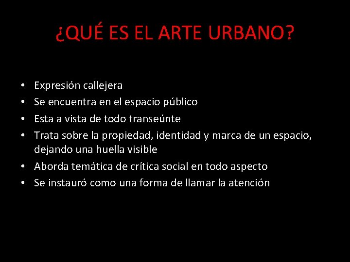 ¿QUÉ ES EL ARTE URBANO? Expresión callejera Se encuentra en el espacio público Esta ¿QUÉ ES EL ARTE URBANO? Expresión callejera Se encuentra en el espacio público Esta
