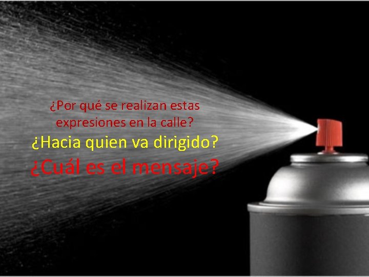 ¿Por qué se realizan estas expresiones en la calle? ¿Hacia quien va dirigido? ¿Cuál ¿Por qué se realizan estas expresiones en la calle? ¿Hacia quien va dirigido? ¿Cuál
