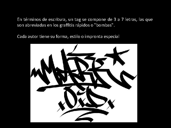 En términos de escritura, un tag se compone de 3 a 7 letras, las En términos de escritura, un tag se compone de 3 a 7 letras, las