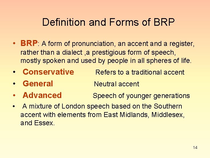 Definition and Forms of BRP • BRP: A form of pronunciation, an accent and