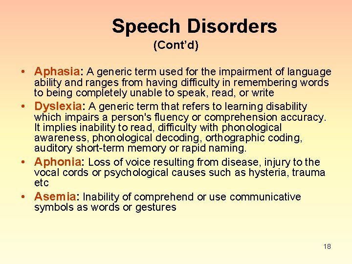 Speech Disorders (Cont’d) • Aphasia: A generic term used for the impairment of language