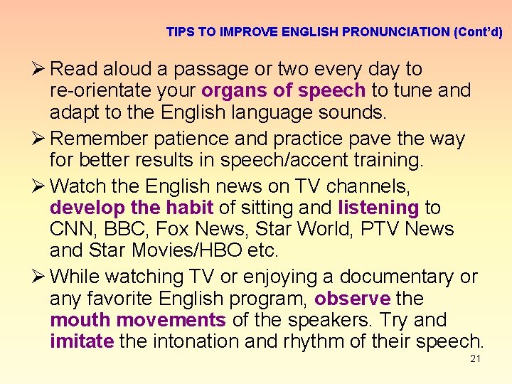 TIPS TO IMPROVE ENGLISH PRONUNCIATION (Cont’d) Ø Read aloud a passage or two every