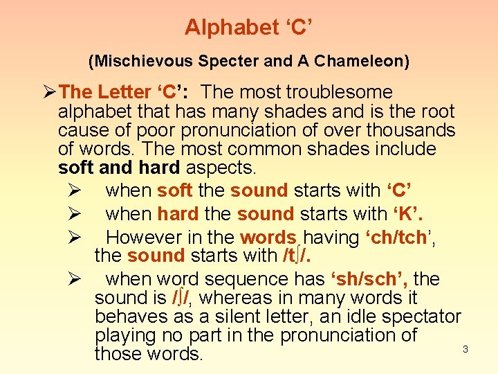 Alphabet ‘C’ (Mischievous Specter and A Chameleon) ØThe Letter ‘C’: The most troublesome alphabet